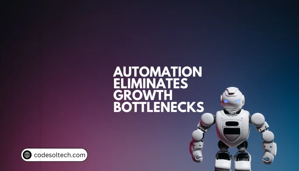 1. Automation Eliminates Growth Bottlenecks