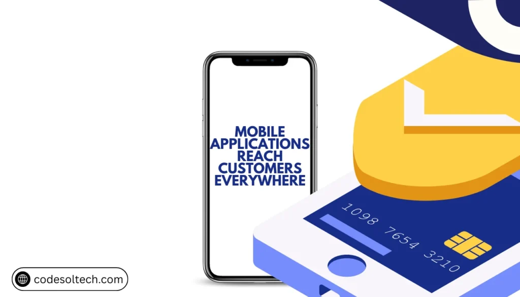 Mobile Applications Reach Customers Everywhere