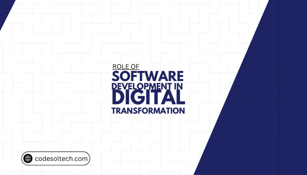 Role of Software Development in Digital Transformation: 5 Proven Strategies
