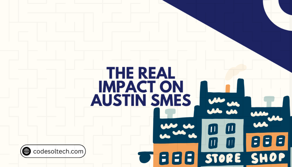 The Real Impact on Austin SMEs