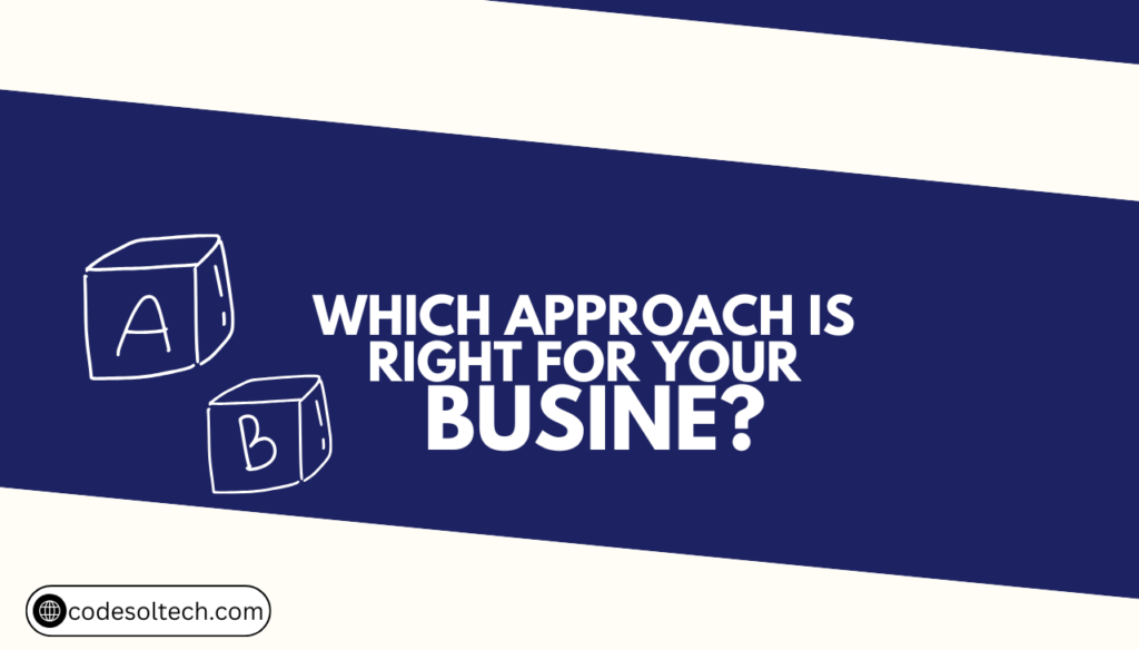 Which Approach Is Right for Your Business?