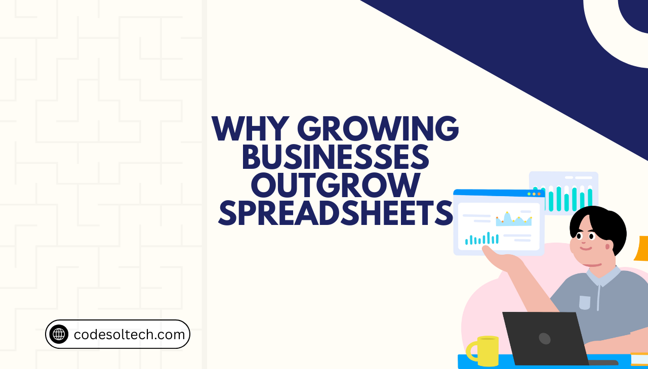 Why Growing Businesses Outgrow Spreadsheets Fast