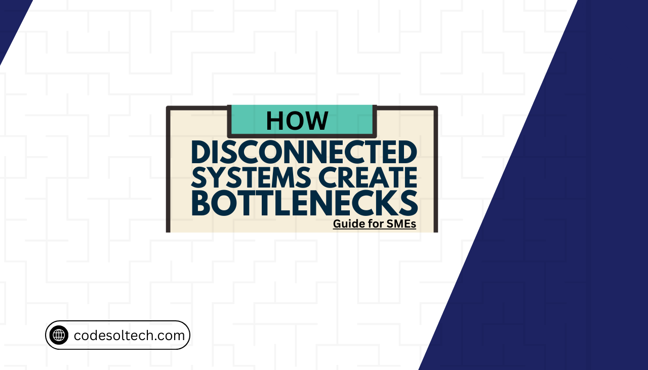 Look how Disconnected Systems Create Operational Bottlenecks for SMEs