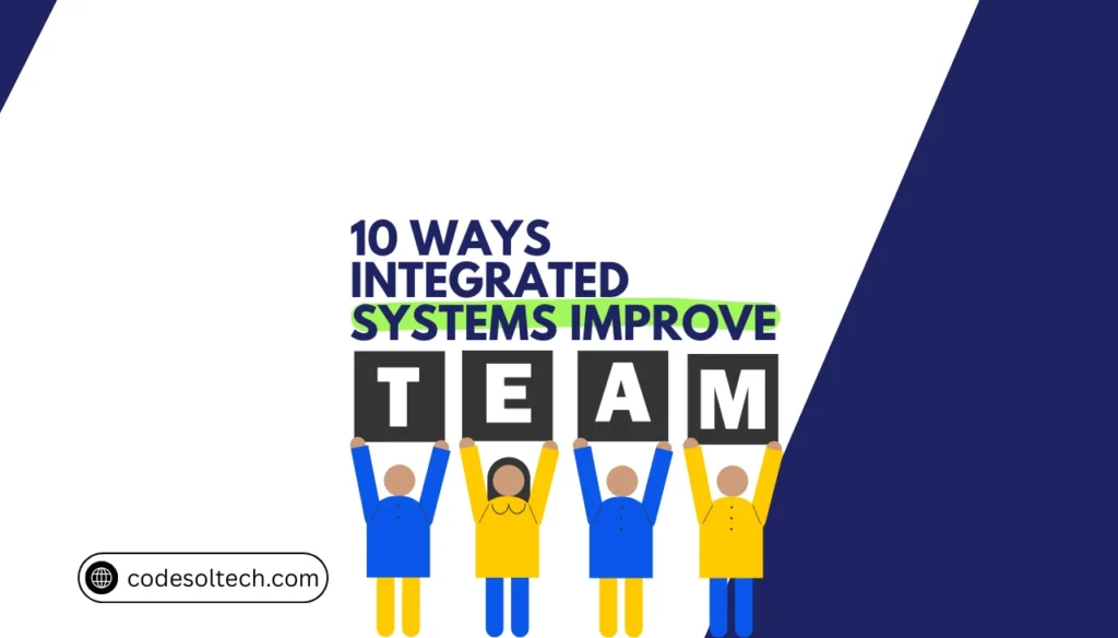 10 Ways Integrated Systems Improve Team Efficiency with Examples