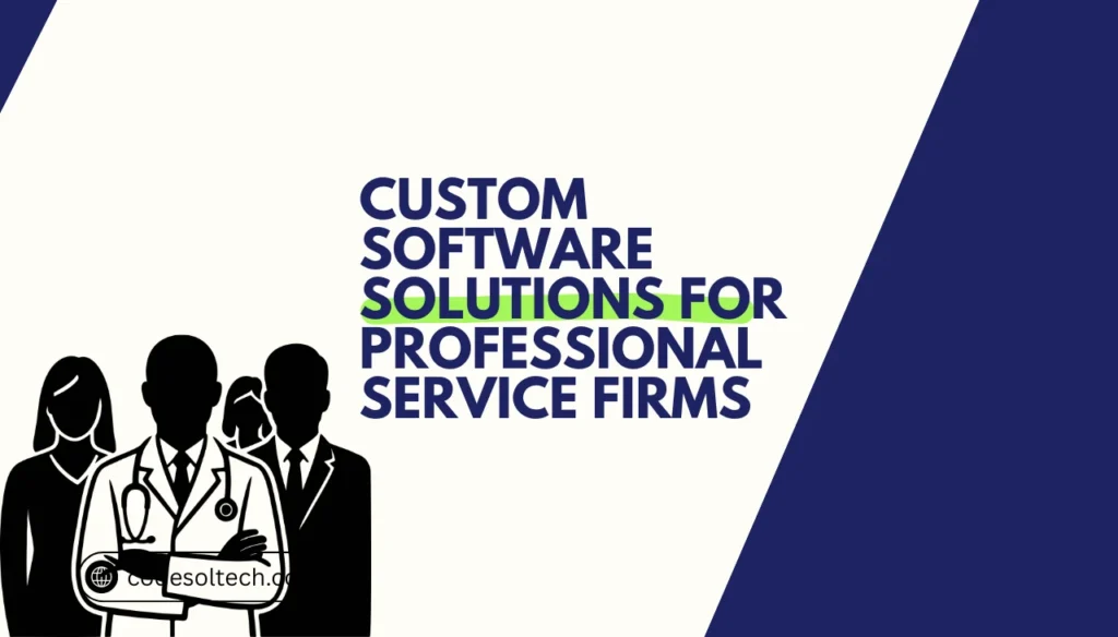 7 Custom Software Solutions for Professional Service Firms