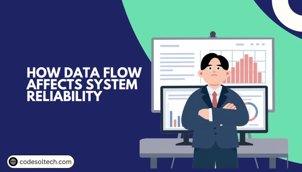 Data Flow and System Reliability Explained for Business Owners 4 How Data Flow Affects System Reliability