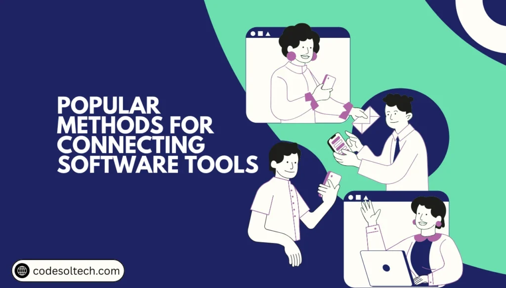 5 Ways Connecting Software Tools Into One Business System 3 Popular Methods for Connecting Software Tools Into One Business System