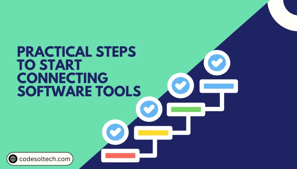 5 Ways Connecting Software Tools Into One Business System 4 Practical Steps to Start Connecting Software Tools