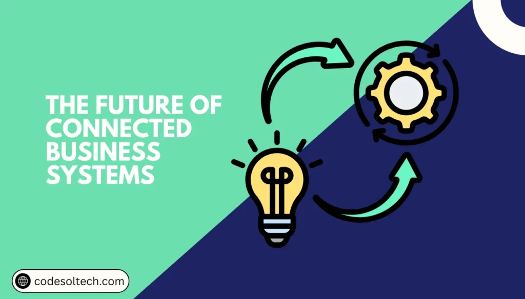 5 Ways Connecting Software Tools Into One Business System 5 The Future of Connected Business Systems in Austin