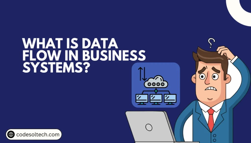 Data Flow and System Reliability Explained for Business Owners 2 What Is Data Flow in Business Systems?
