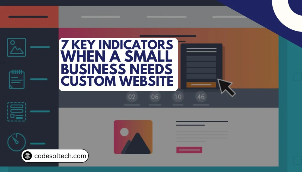 When Small Business Needs a Custom Website | 7 Signs for SMEs 2 When a Small Business Needs a Custom Website: 7 Key Indicators