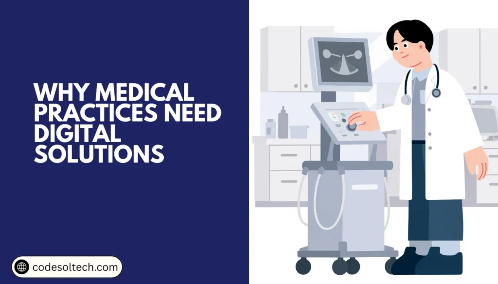 Digital Transformation for Healthcare: 8 Essential Steps 2 Why Medical Practices Need Digital Solutions