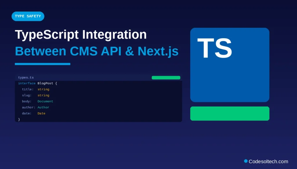 Headless CMS + Next.js: Decoupled Architecture, API Design, and Performance 11 Type Safety: TypeScript Integration Between CMS API and Next.js
