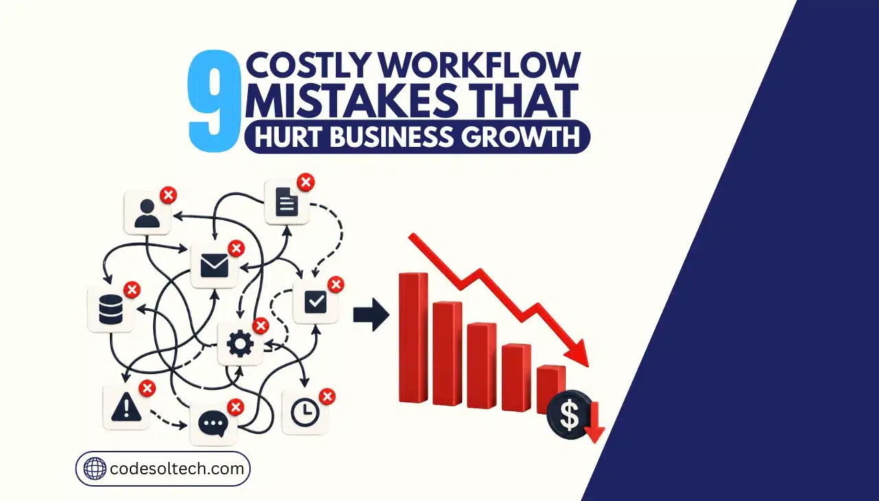 9 Costly Workflow Mistakes That Hurt Business Growth