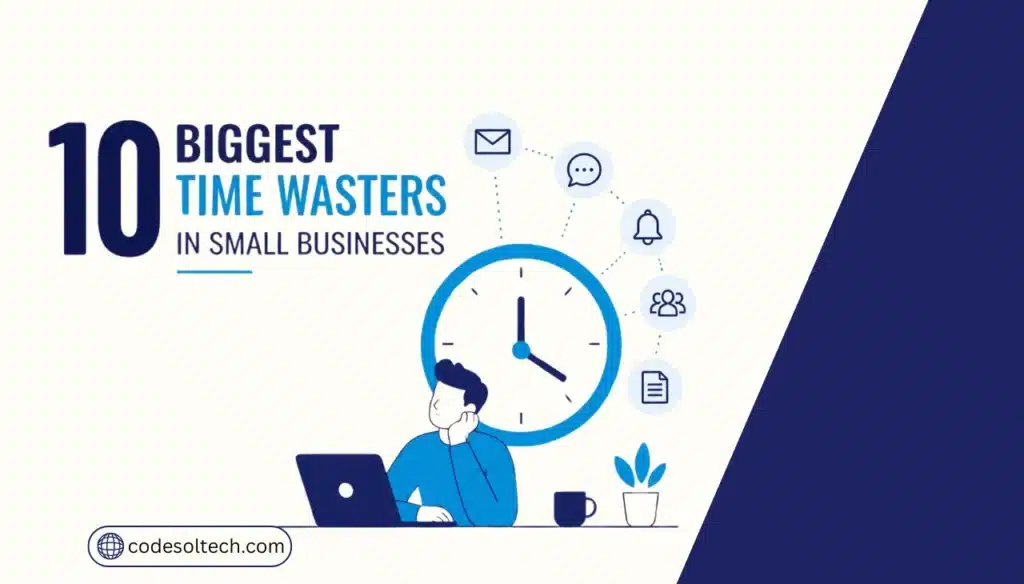 The 10 Biggest Time Wasters in Small Businesses + Fix