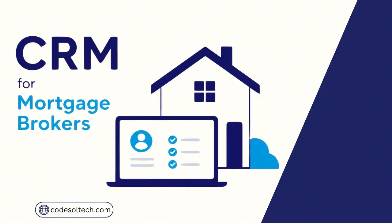 CRM for Mortgage Brokers: Organizing Leads and Loan Pipelines