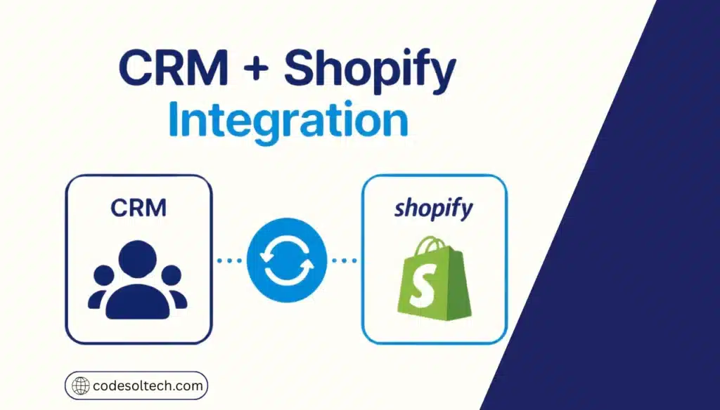 CRM + Shopify Integration: How to Sync Customers, Orders, and Carts